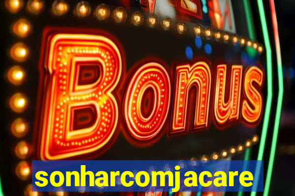 sonharcomjacare