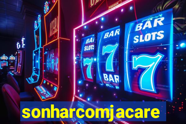 sonharcomjacare