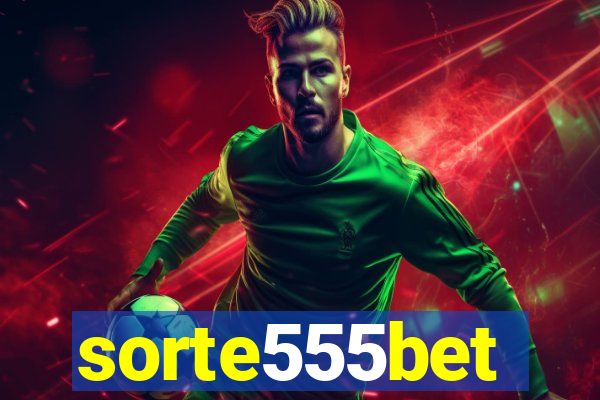 sorte555bet