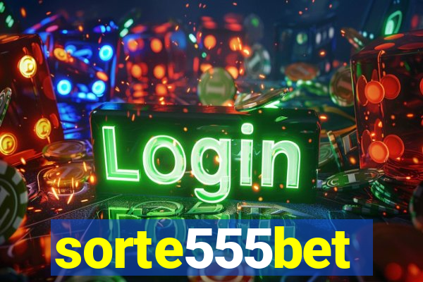 sorte555bet