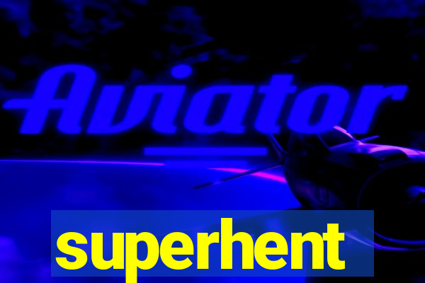 superhent