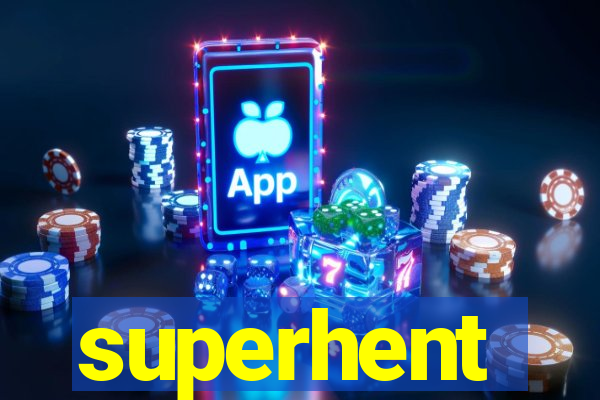 superhent