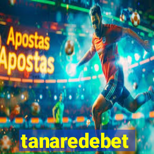 tanaredebet