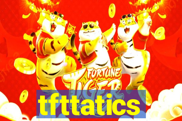 tfttatics