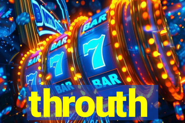 throuth