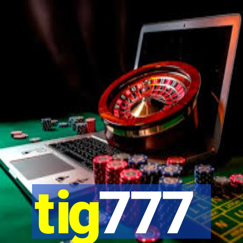 tig777