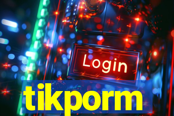 tikporm