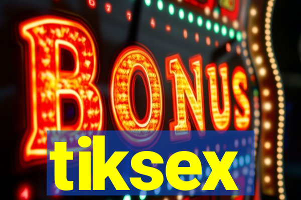 tiksex