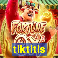 tiktitis