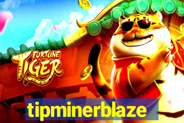 tipminerblaze