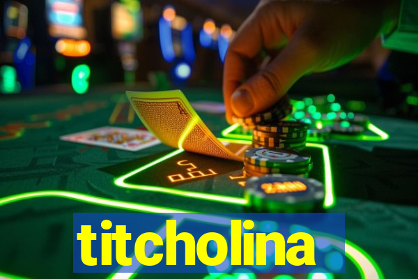 titcholina