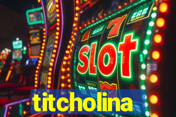 titcholina