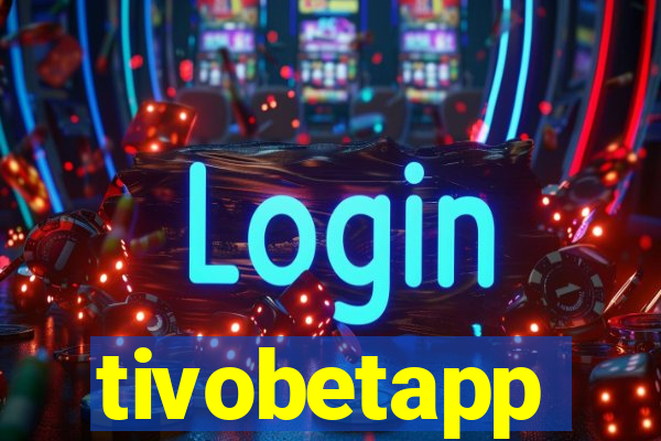 tivobetapp