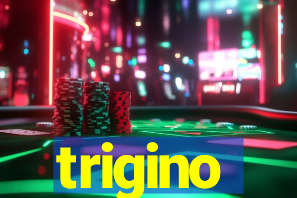 trigino