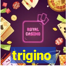 trigino