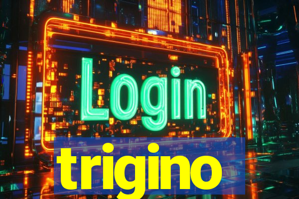 trigino