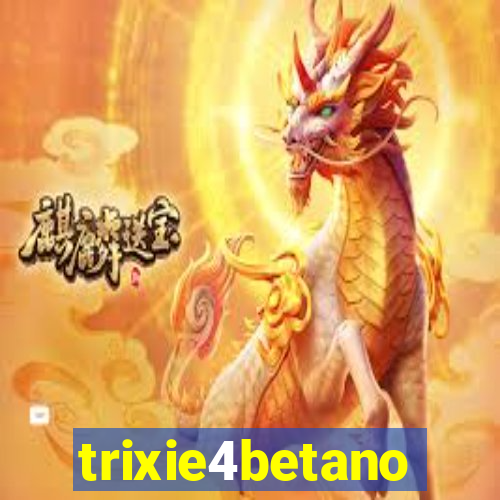 trixie4betano