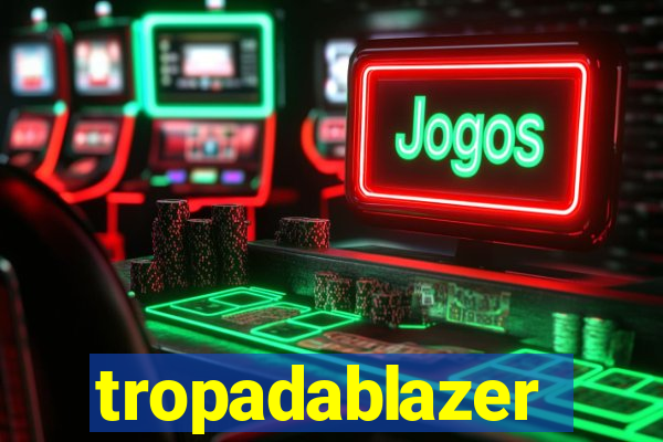 tropadablazer