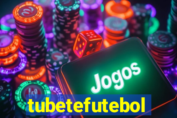 tubetefutebol