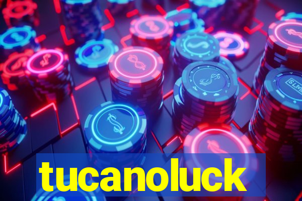 tucanoluck