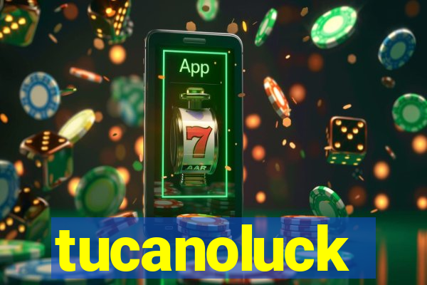 tucanoluck