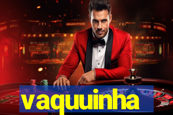 vaquuinha