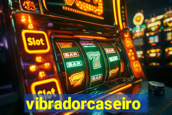 vibradorcaseiro