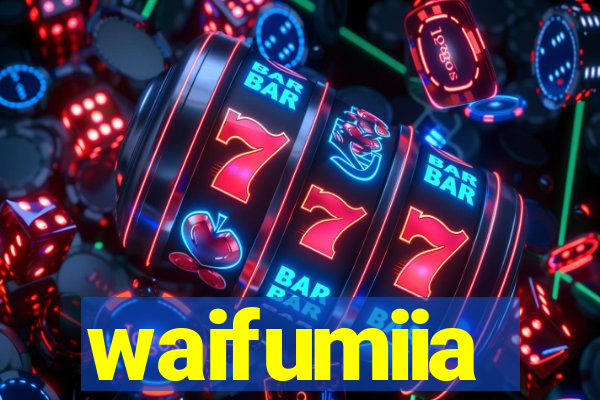 waifumiia