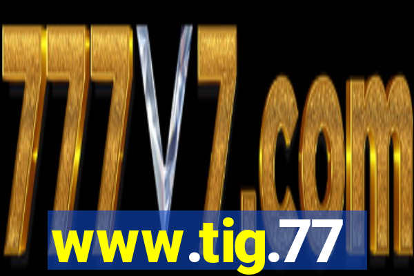 www.tig.77