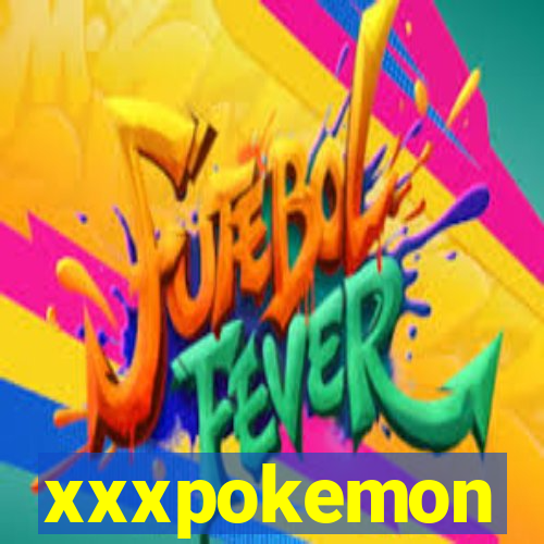 xxxpokemon