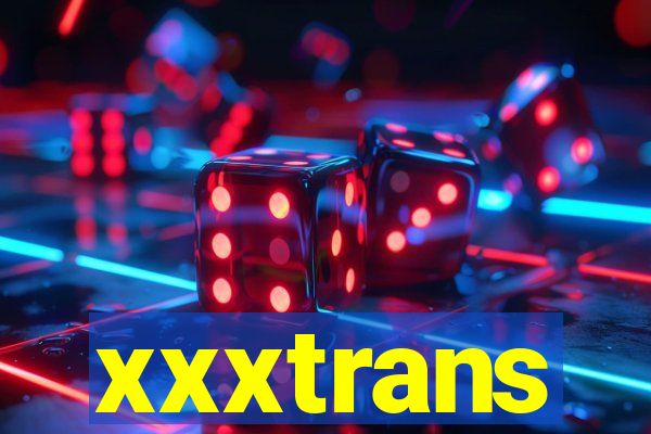 xxxtrans